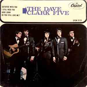 The Dave Clark Five - Satisfied With You / I Still Need You / Good Lovin' / Do You Still Love Me? FLAC