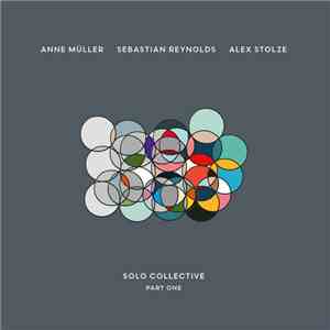 Anne Müller, Sebastian Reynolds , Alex Stolze - Solo Collective Part One FLAC