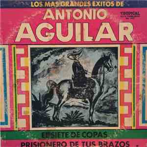 Antonio Aguilar - Los Mas Grandes Exitos De Antonio Aguilar FLAC