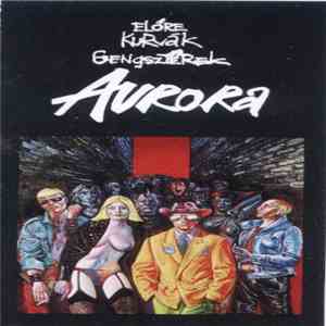 Aurora  - Előre Kurvák, Gengszerek FLAC