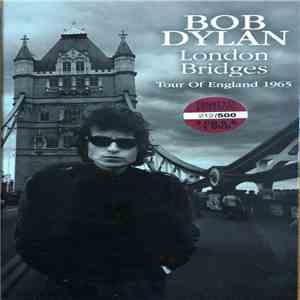 Bob Dylan - London Bridges - Tour OF England 1965 FLAC
