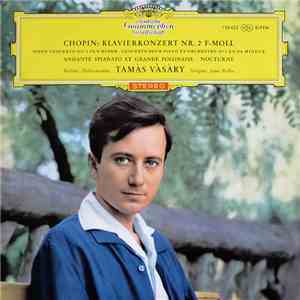 Chopin, Tamàs Vàsàry, Berliner Philharmoniker, Janos Kulka - Klavierkonzert Nr. 2 F-Moll · Andante Spianato Et Grande Polonaise · Nocturne FLAC