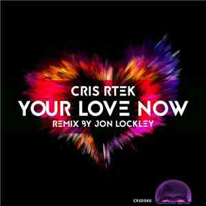 Cris Rtek - Your Love Now FLAC