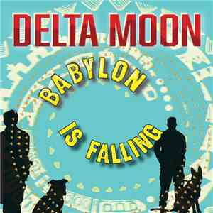 Delta Moon - Babylon Is Falling FLAC