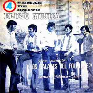 Eligio Mujica Y Su Conjunto Los Galanes Del Folklore - 4 Temas De Exito FLAC