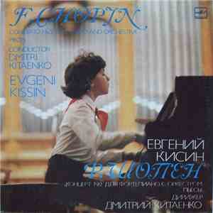 F. Chopin - Evgeni Kissin , Conductor Dmitri Kitaenko - Concerto No. 2 For Piano And Orchestra FLAC
