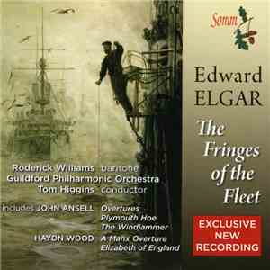Sir Edward Elgar, Tom Higgins , Guildford Philharmonic Orchestra - The Fringes Of Fleet FLAC