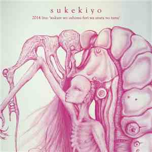 sukekiyo - sukekiyo 二〇一四年公演「別れを惜しむフリは貴方の為」 FLAC
