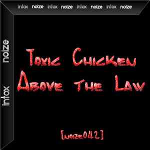 Toxic Chicken - Above The Law FLAC
