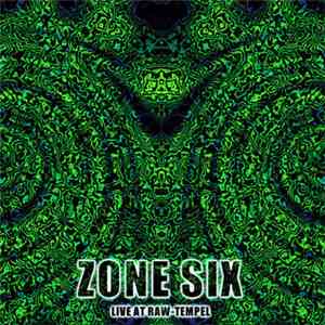 Zone Six - Live At RAW Tempel FLAC