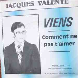 Jacques Valente - Viens / Comment Ne Pas T'aimer FLAC
