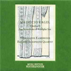 Mauricio Kagel, Nederlands Kamerkoor, Raschèr Saxophone Quartet - Chorbuch / Les Inventions D' Adolphe Sax FLAC