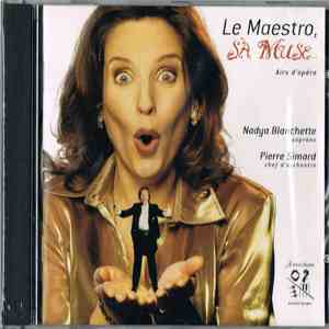 Nadya Blanchette & Pierre Simard - La Maestro, Sa Muse… Airs D'opéra FLAC