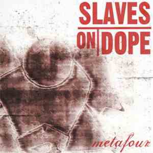 Slaves On Dope - Metafour FLAC