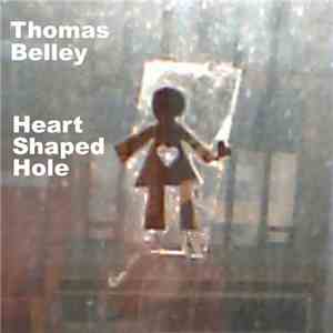 Thomas Belley - Heart Shaped Hole FLAC