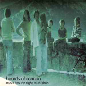 Boards Of Canada - Music Has The Right To Children FLAC