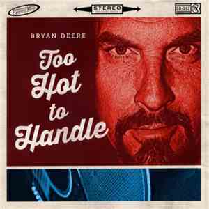 Bryan Deere - Too Hot To Handle FLAC