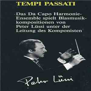 Das Da Capo Harmonie-Ensemble, Peter Lüssi  - Tempi Passati FLAC