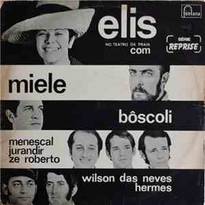 Elis Com Miele , Bôscoli, Roberto Menescal, Jurandir, Ze Roberto, Wilson Das Neves & Hermes  - No Teatro Da Praia FLAC