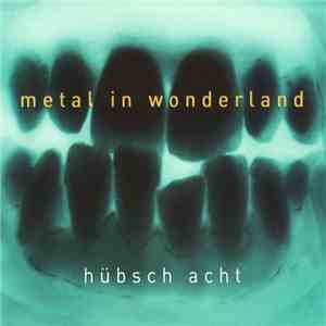 Hübsch Acht - Metal In Wonderland FLAC