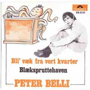 Peter Belli - Bli' Væk Fra Vort Kvarter / Blækspruttehaven FLAC