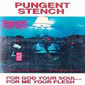 Pungent Stench - For God Your Soul ... For Me Your Flesh FLAC