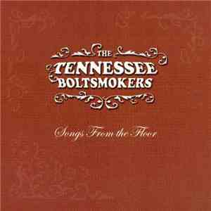 Tennessee Boltsmokers - Songs from the Floor FLAC