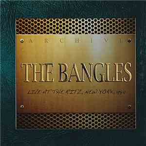 The Bangles - Live At The Ritz, New York, 1984 FLAC
