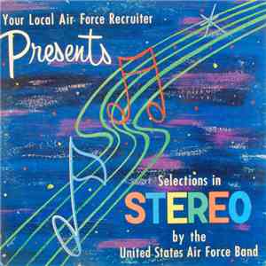 United States Air Force Band, Major Arnald D. Gabriel - Your Local Air Force Recruiter Presents Selections In Stereo By The United States Air Force Band FLAC