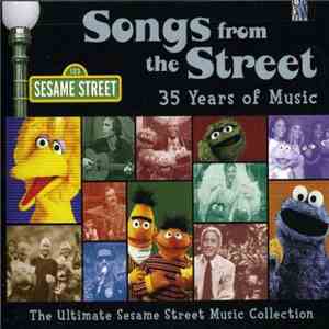 Various - Songs From The Street: 35 Years Of Music (The Ultimate Sesame Street Music Collection) FLAC