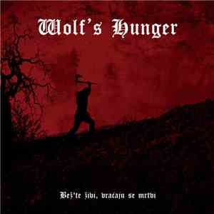 Wolf's Hunger - Bež’te živi Vraćaju Se Mrtvi FLAC