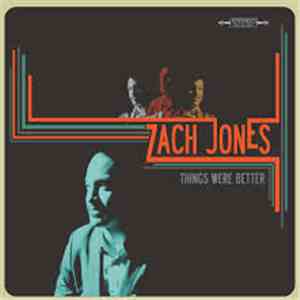 Zach Jones - Things Were Better FLAC