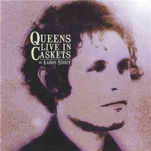 Aaron Stout - Queens Live In Caskets FLAC