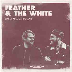 Feather & The White - Like A Million Dollar FLAC