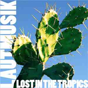Lautmusik - Lost In The Tropics FLAC