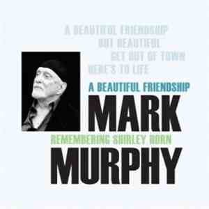 Mark Murphy - Mark Murphy - A Beautiful Friendship : Remembering Shirley Horn FLAC