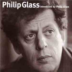 Philip Glass - Introduced By Philip Glass FLAC