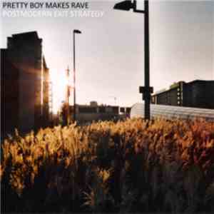 Pretty Boy Makes Rave - Postmodern Exit Strategy FLAC