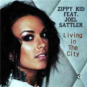 Zippy Kid Featuring Joel Sattler - Living In the City FLAC