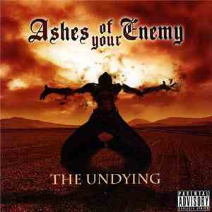 Ashes Of Your Enemy - The Undying FLAC
