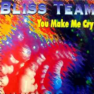 Bliss Team - You Make Me Cry FLAC
