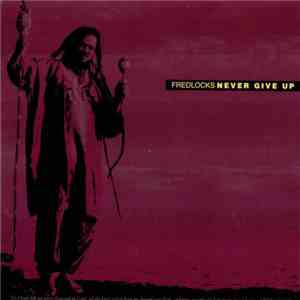 Fredlocks - Never Give Up FLAC