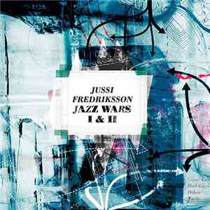 Jussi Fredriksson - Jazz Wars I & II FLAC