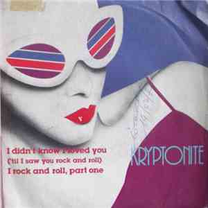 Kryptonite - I Didn't Know I Loved You ('til I Saw You Rock And Roll) FLAC