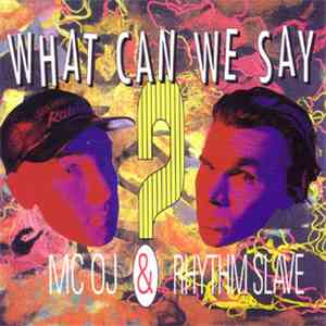 MC OJ & Rhythm Slave - What Can We Say? FLAC
