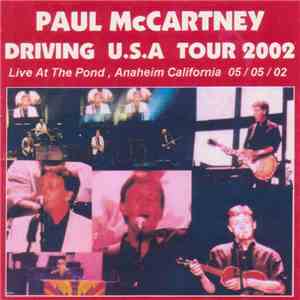 Paul McCartney - Driving USA Tour - Anaheim 05/05/02 FLAC