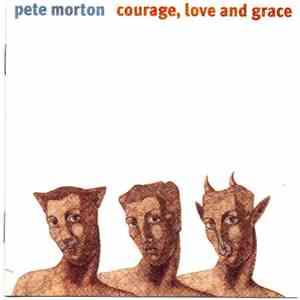 Pete Morton - Courage, Love And Grace FLAC
