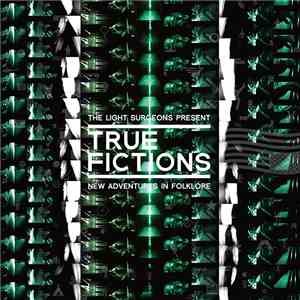 The Light Surgeons - True Fictions: New Adventures In Folklore FLAC