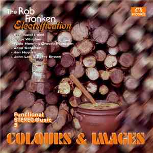 The Rob Franken Electrification, Ferdinand Povel - Colours & Images FLAC