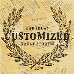 Customized - Bad Ideas, Great Stories FLAC